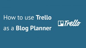Use Trello as a Blog Planner